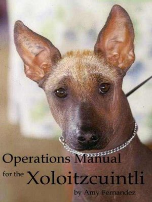 cover image of Operations Manual for the Xoloitzcuintli (2012 Edition)